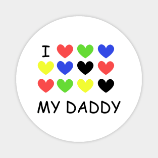 I Love my DADDY colorful Magnet